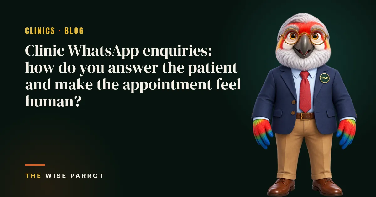 Clinic WhatsApp enquiries: how do you answer the patient and make the appointment feel human?: cover illustration with The Wise Parrot mascot