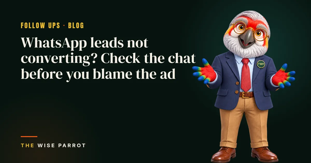WhatsApp leads not converting? Check the chat before you blame the ad: cover illustration with The Wise Parrot mascot