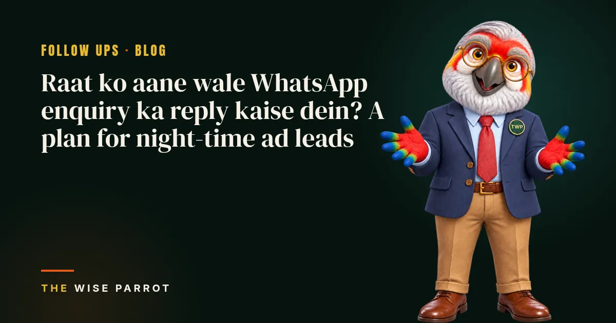 Raat ko aane wale WhatsApp enquiry ka reply kaise dein? A plan for night-time ad leads: cover illustration with The Wise Parrot mascot