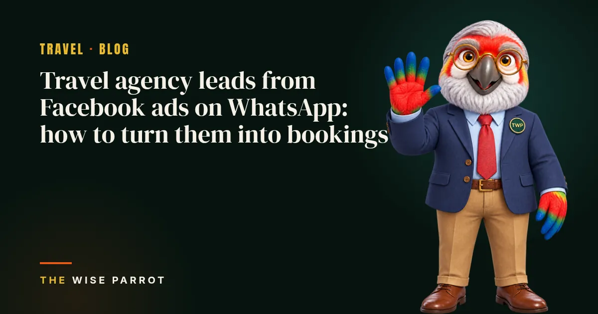 Travel agency leads from Facebook ads on WhatsApp: how to turn them into bookings: cover illustration with The Wise Parrot mascot